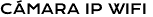 CÁMARA IP WIFI